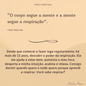 O corpo segue a mente e a mente segue a respiração