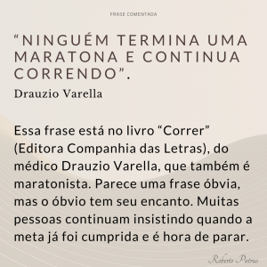 Ninguém termina uma maratona e continua correndo