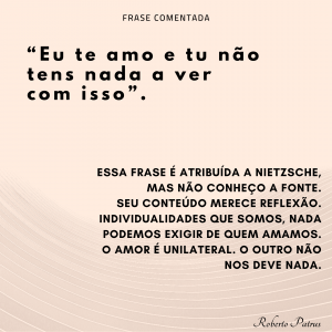 Eu te amo e tu não tens nada a ver com isso