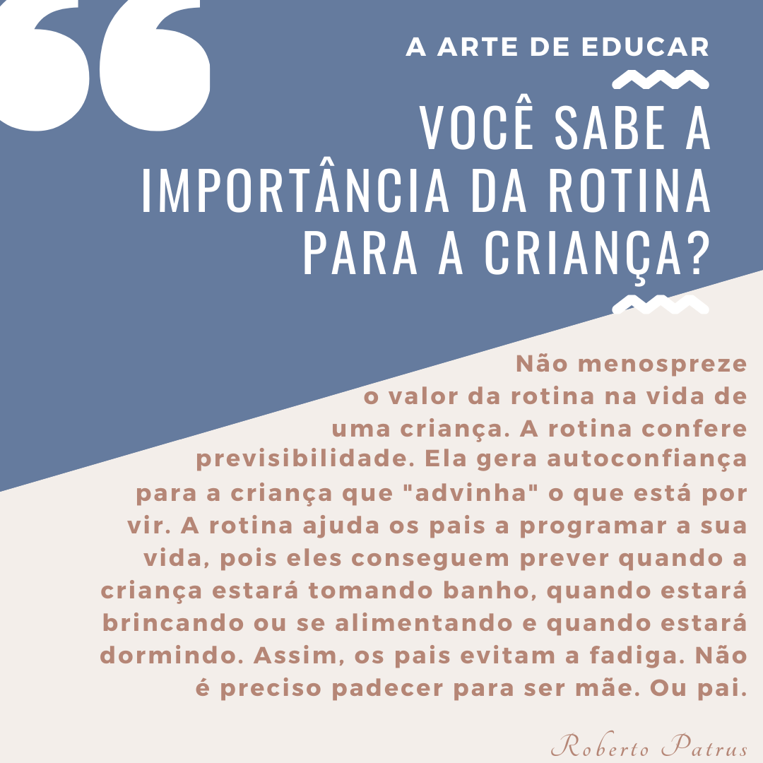 O Valor da Rotina Você sabe a importância da rotina para a criança?