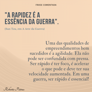 "A rapidez é a essência da guerra".