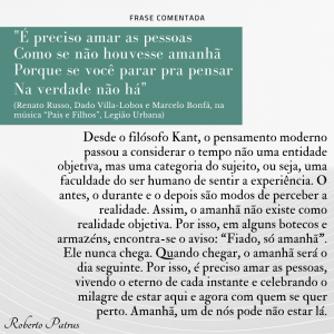 É preciso amar as pessoas Como se não houvesse amanhã