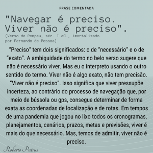 Navegar é preciso. Viver não é preciso