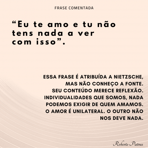 Eu te amo e tu não tens nada a ver com isso