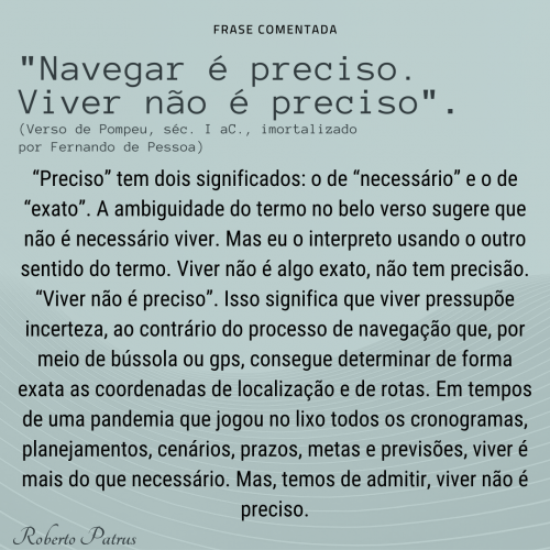Navegar é preciso. Viver não é preciso