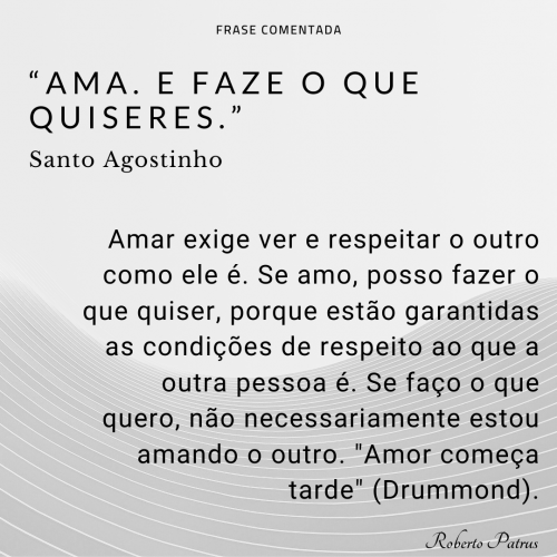 Ama. E faze o que quiseres.